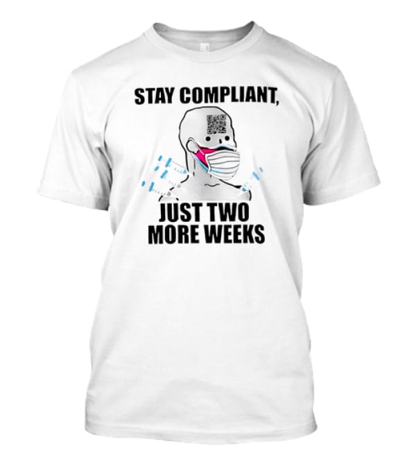Stay Compliant QR Code Mask Just Two More Weeks T-Shirt
