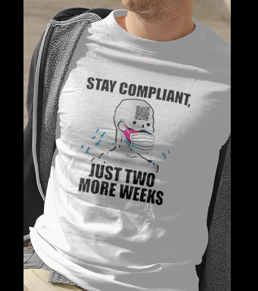 Stay Compliant QR Code Mask Just Two More Weeks T-Shirt