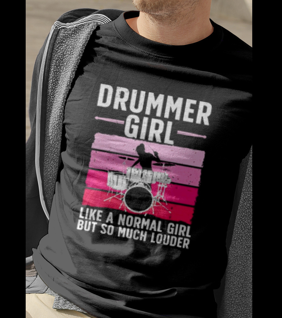 Drummer Girl Like A Normal Girl But So Much Louder Retro Best Drums For Women Drummer Music Band Drum Musician T-Shirt