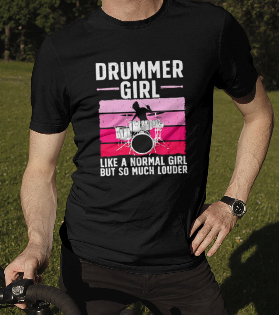 Drummer Girl Like A Normal Girl But So Much Louder Retro Best Drums For Women Drummer Music Band Drum Musician T-Shirt