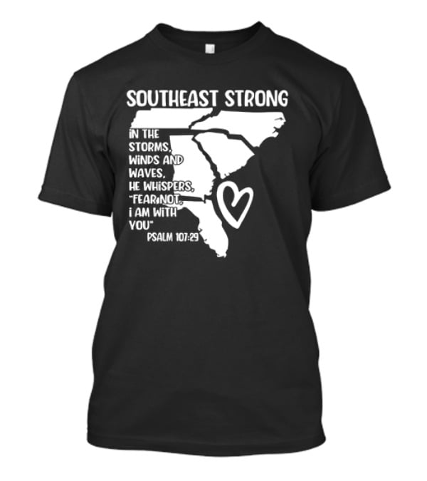 Southeast Strong Psalm 107:29 Fear Not I Am With You T-Shirt