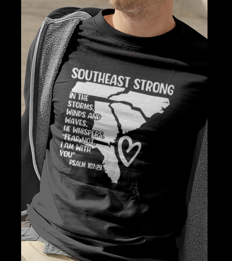 Southeast Strong Psalm 107:29 Fear Not I Am With You T-Shirt