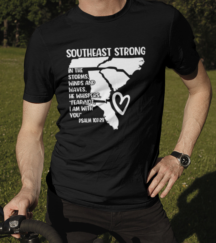 Southeast Strong Psalm 107:29 Fear Not I Am With You T-Shirt