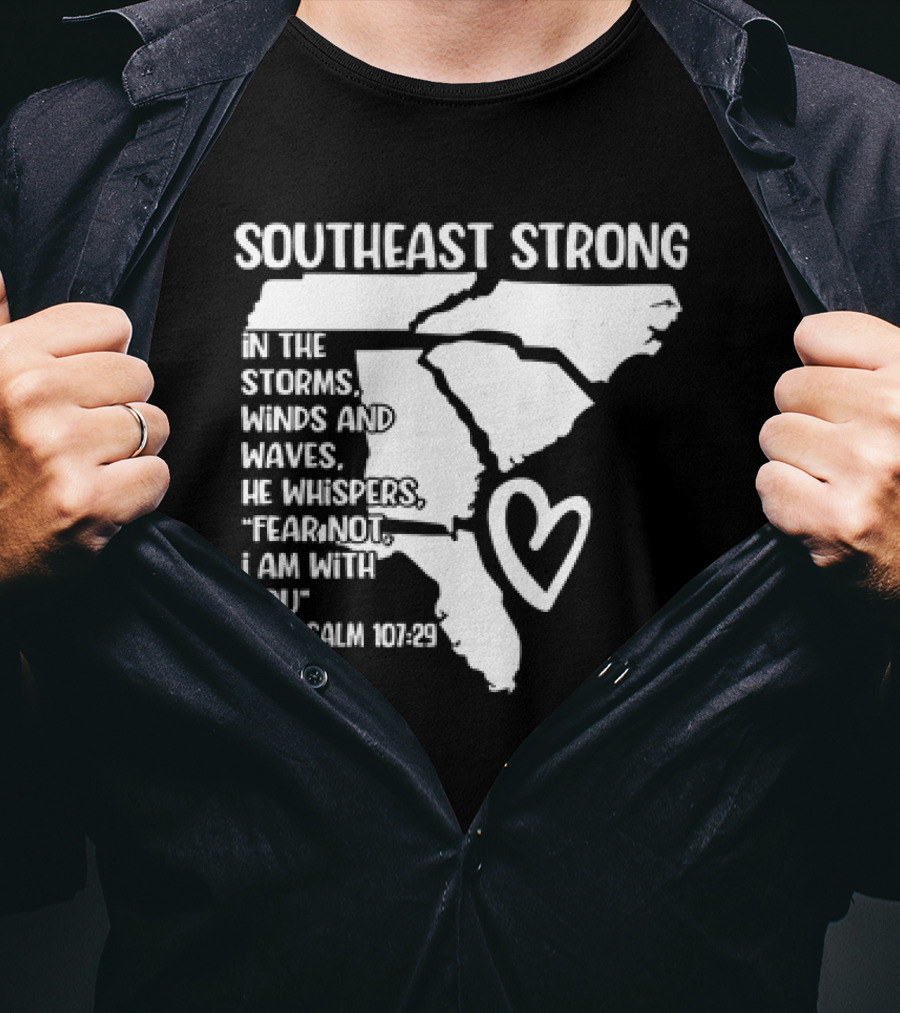Southeast Strong Psalm 107:29 Fear Not I Am With You T-Shirt