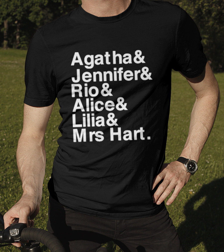 Agatha Jennifer Rio Alice Lilia Mrs Hart T-Shirt