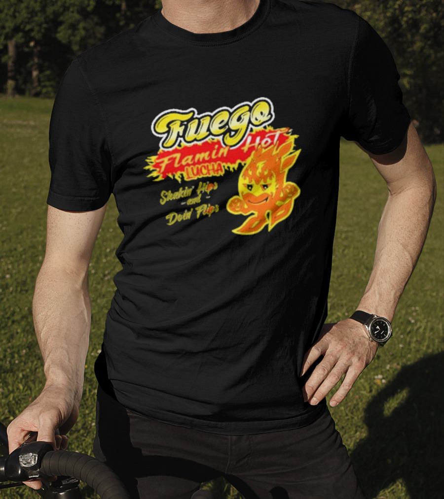 Flamin' Hot Fuego Lucha Shakin' Hips And Doin' Flips T-Shirt