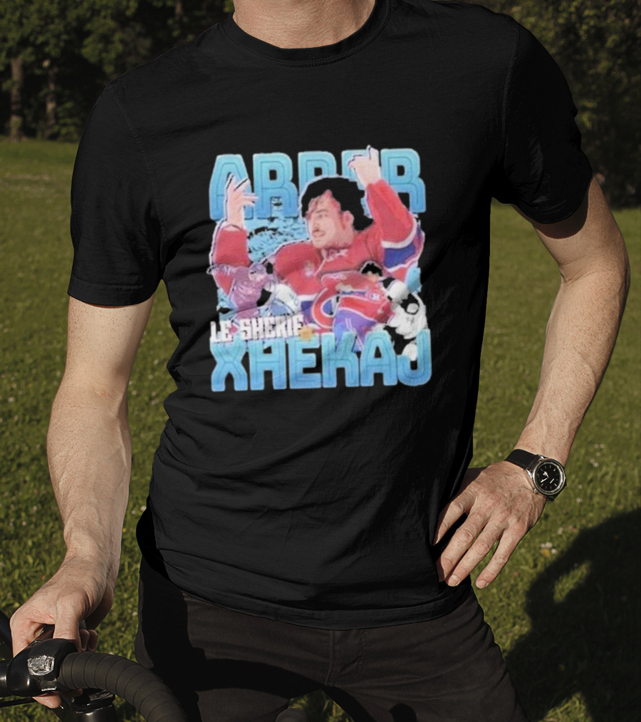 Arber Xhekaj Le Shérif Montreal Hockey T-Shirt