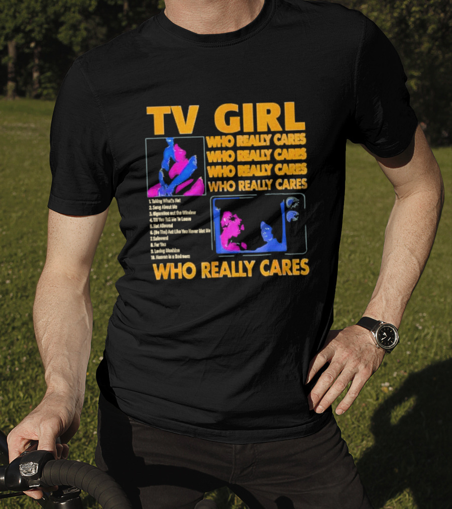 TV Girl Who Really Cares Song List With Pop T-Shirt