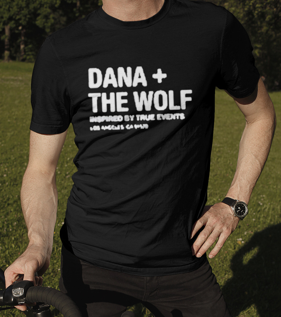 Dana And The Wolf Inspired By True Events Los Angeles California T-Shirt