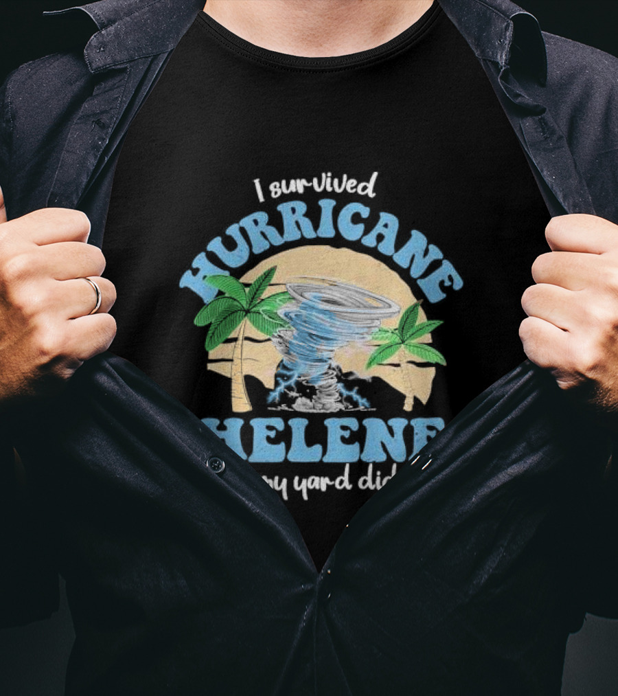 I Survived Hurricane Helene But My Yard Didn’t God Bless For Florida T-Shirt