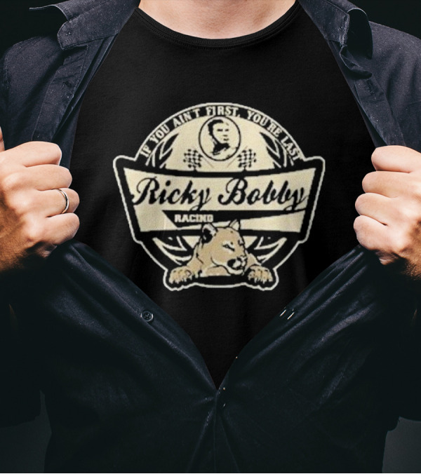 Ricky Bobby Racing Lion If You Ain’t First You’re Last T-Shirt