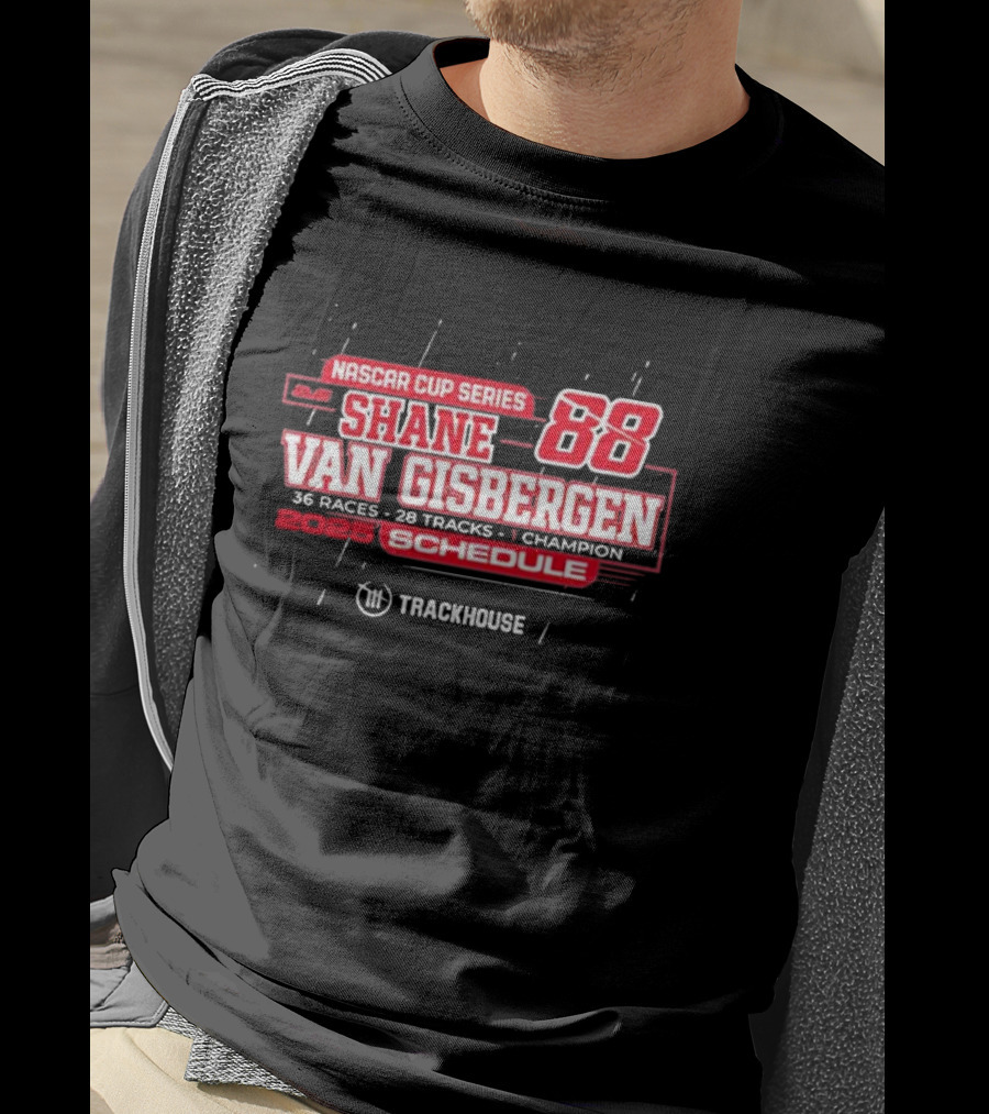 Shane Van Gisbergen 2025 NASCAR Cup Series 88 Trackhouse Racing 36 Races Schedule T-Shirt