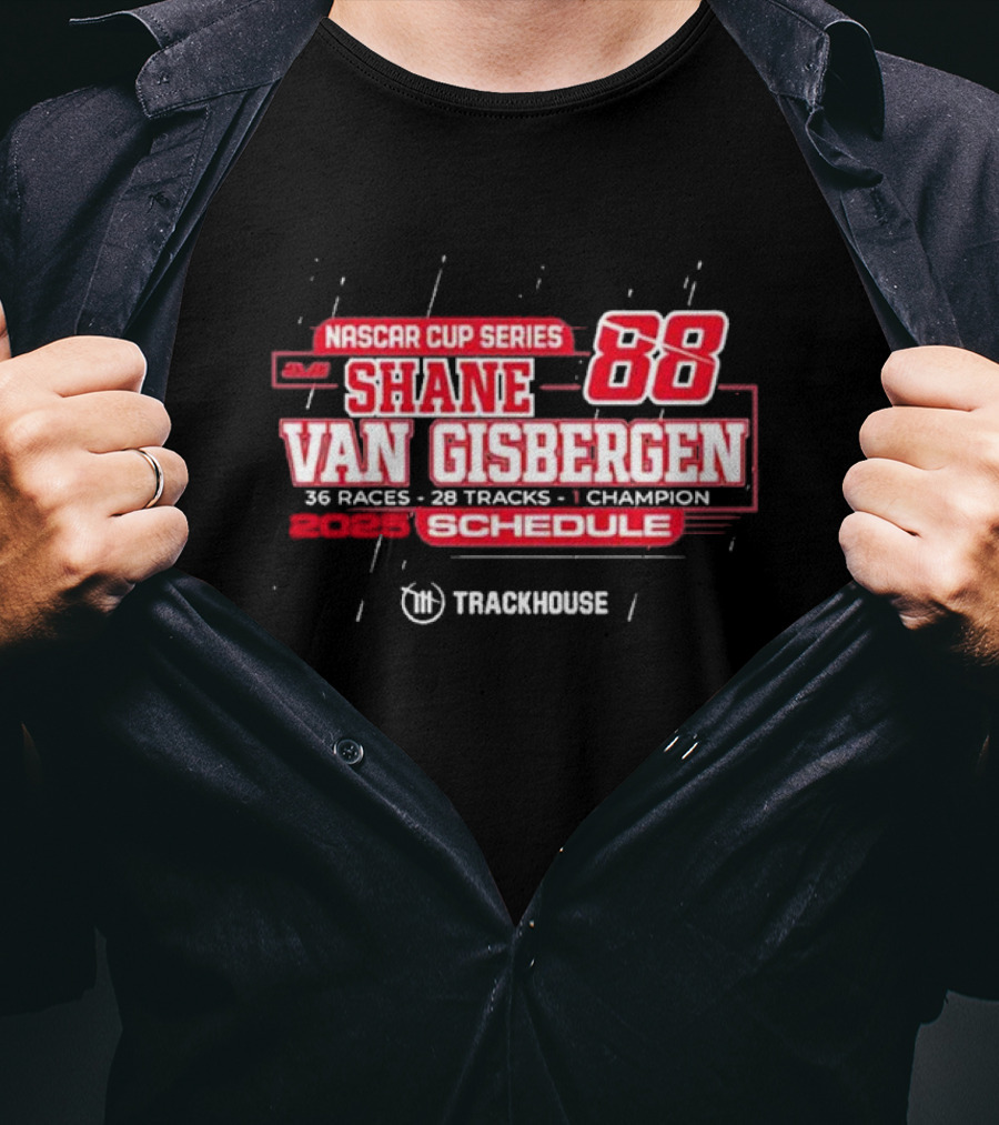 Shane Van Gisbergen 2025 NASCAR Cup Series 88 Trackhouse Racing 36 Races Schedule T-Shirt
