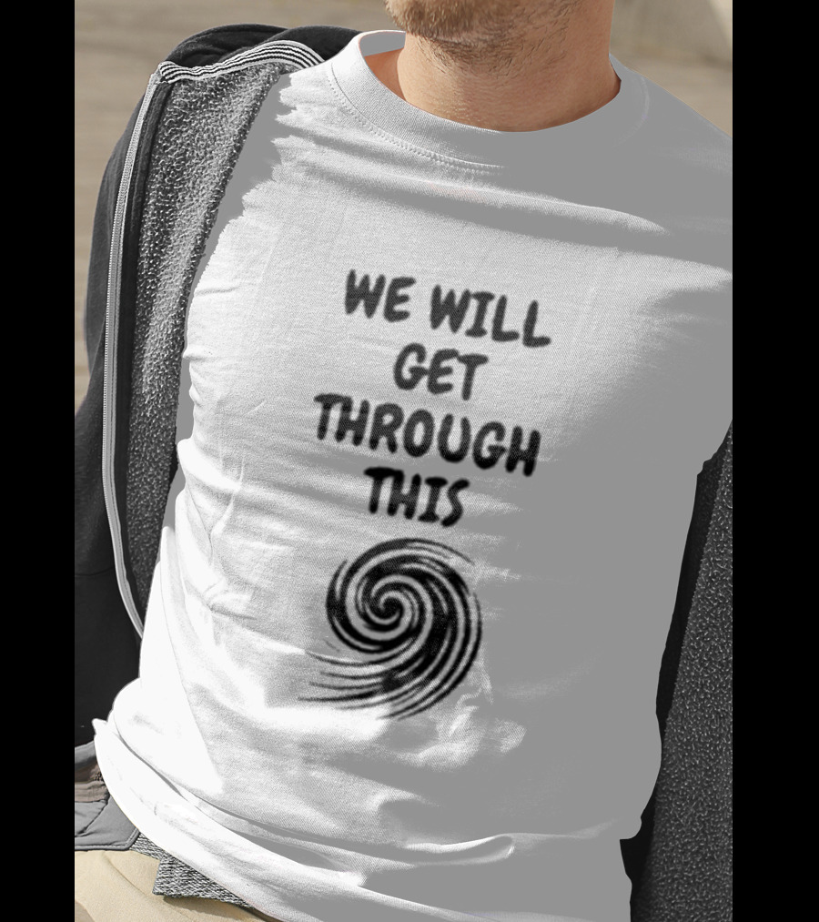 Support Florida We Will Get Through This Milton Hurricane T-Shirt