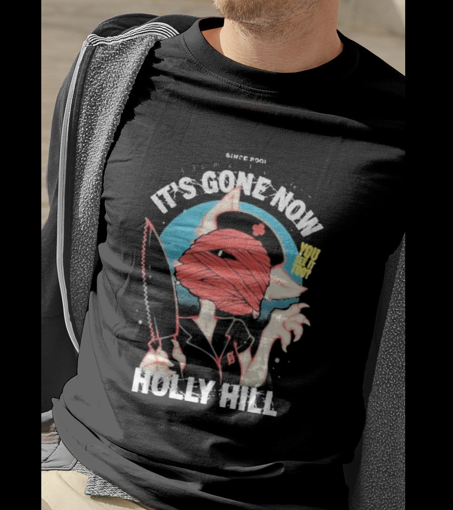 It's Gone Now Since 1901 You See It Too Holly Hill T-Shirt