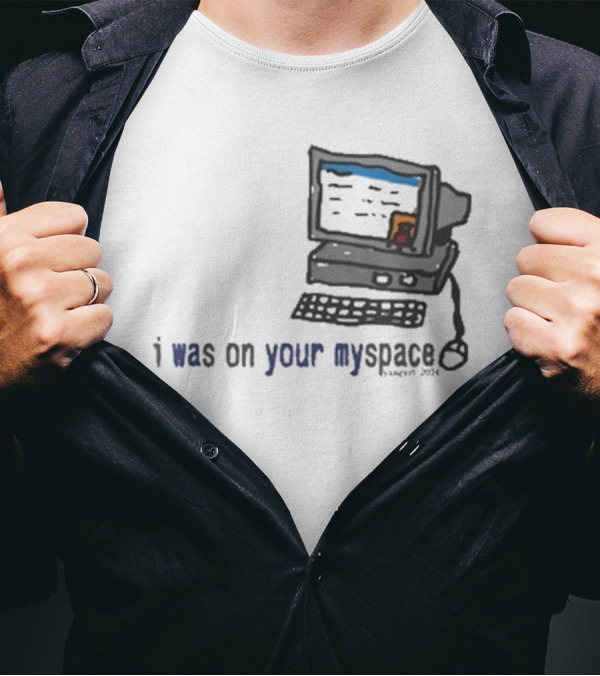 Macdoogle I Was On Your Myspace Computer Vintage 2004 T-Shirt