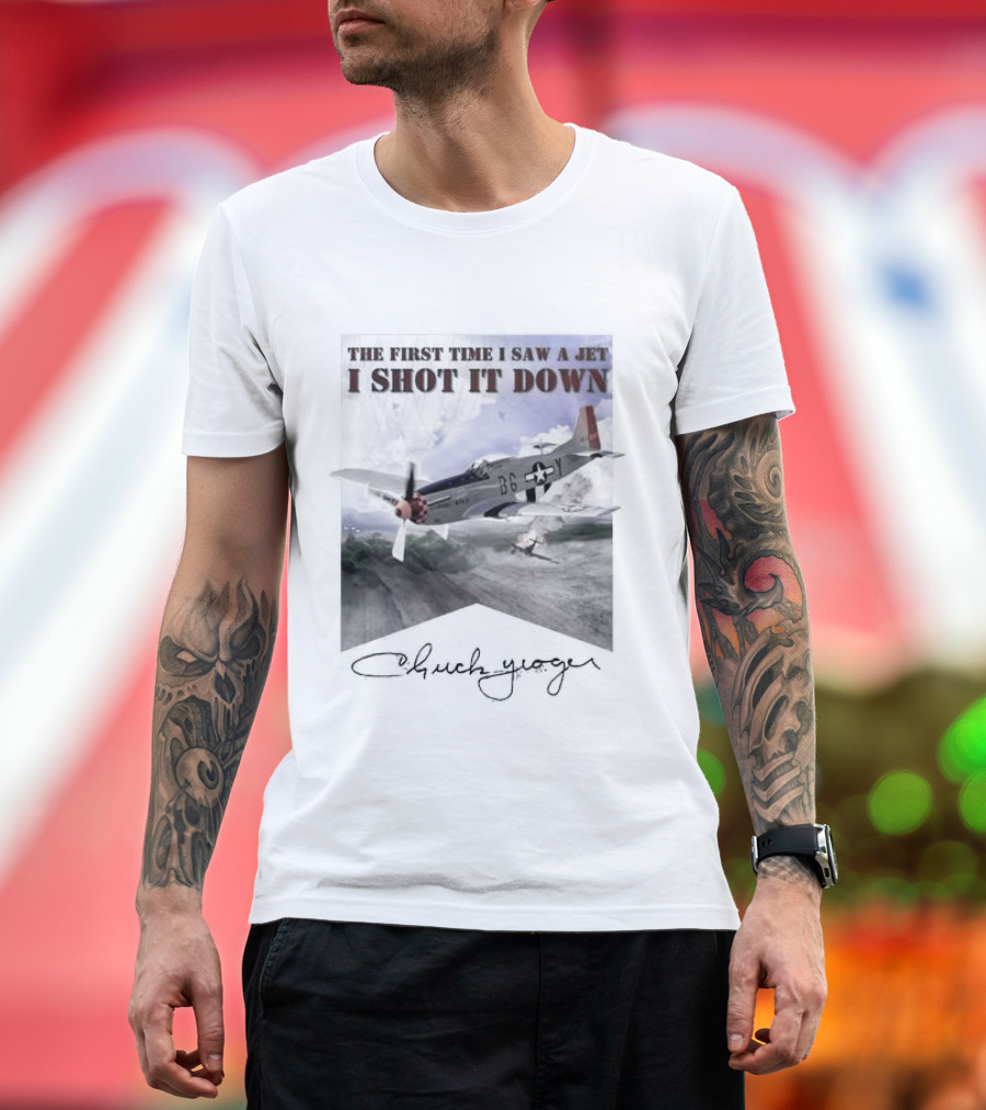 The First Time I Saw A Jet I Shot It Down P-51 Chuck Yeager T-Shirt