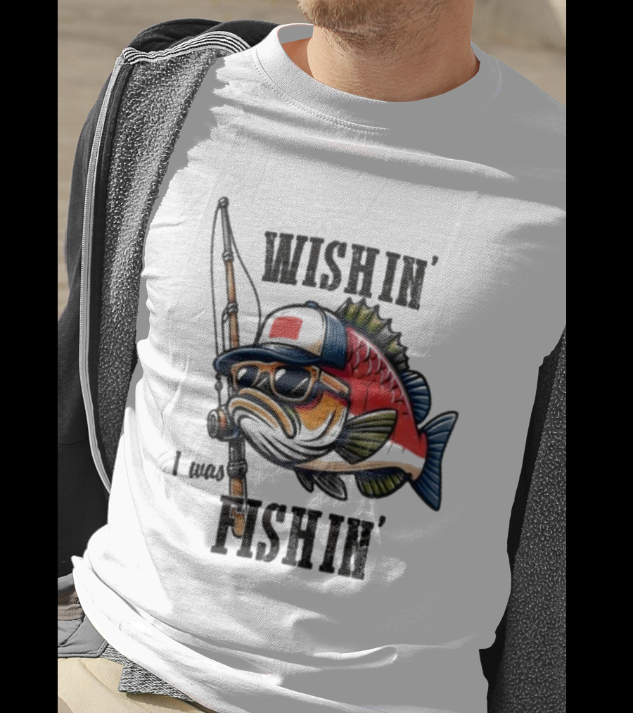 Wishin I Was Fishin Cool Fish With Sunglasses And Fishing Rod T-Shirt