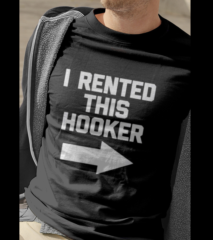 I Rented This Hooker With Directional Arrow T-Shirt