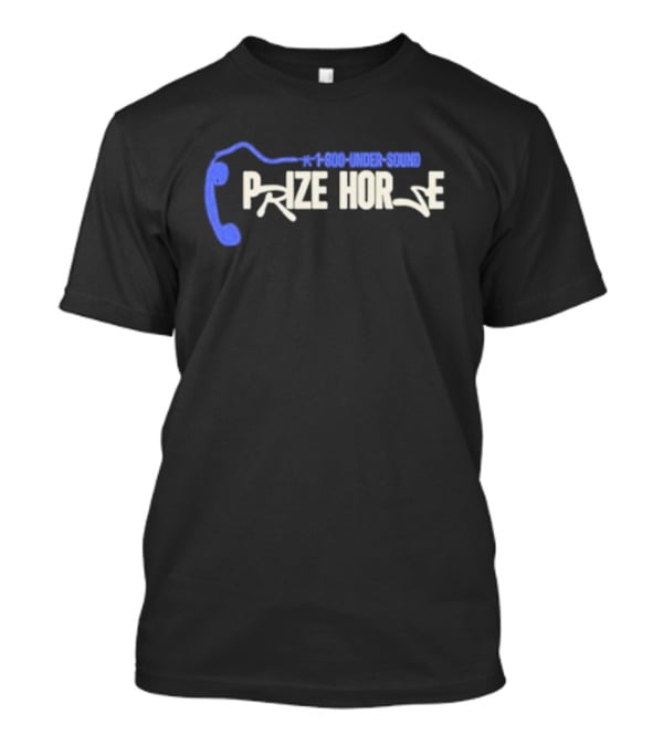1-800-UNDER-SOUND PRIZE HORSE Phone Outline T-Shirt
