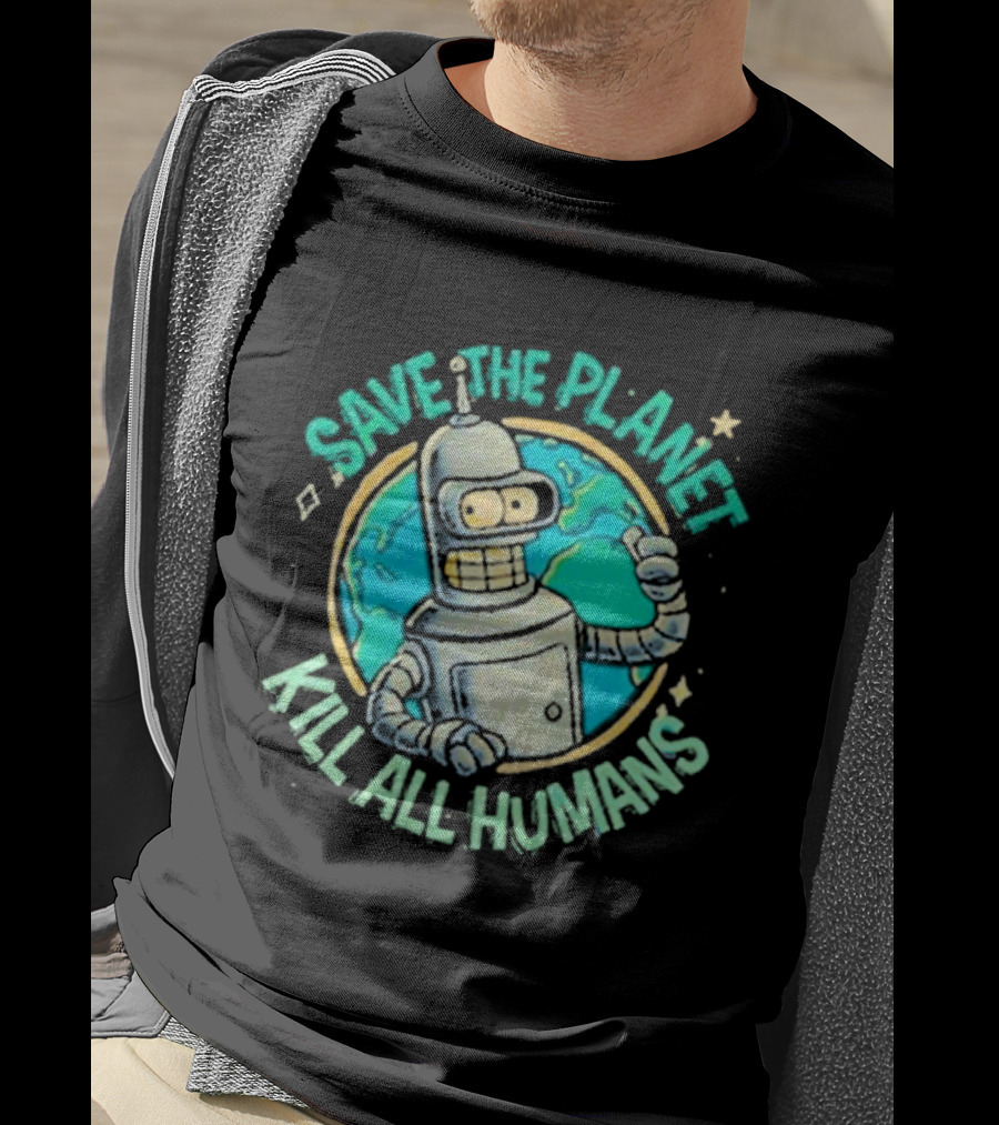 Save The Planet Kill All Humans Futurama Bender Planet Earth T-Shirt