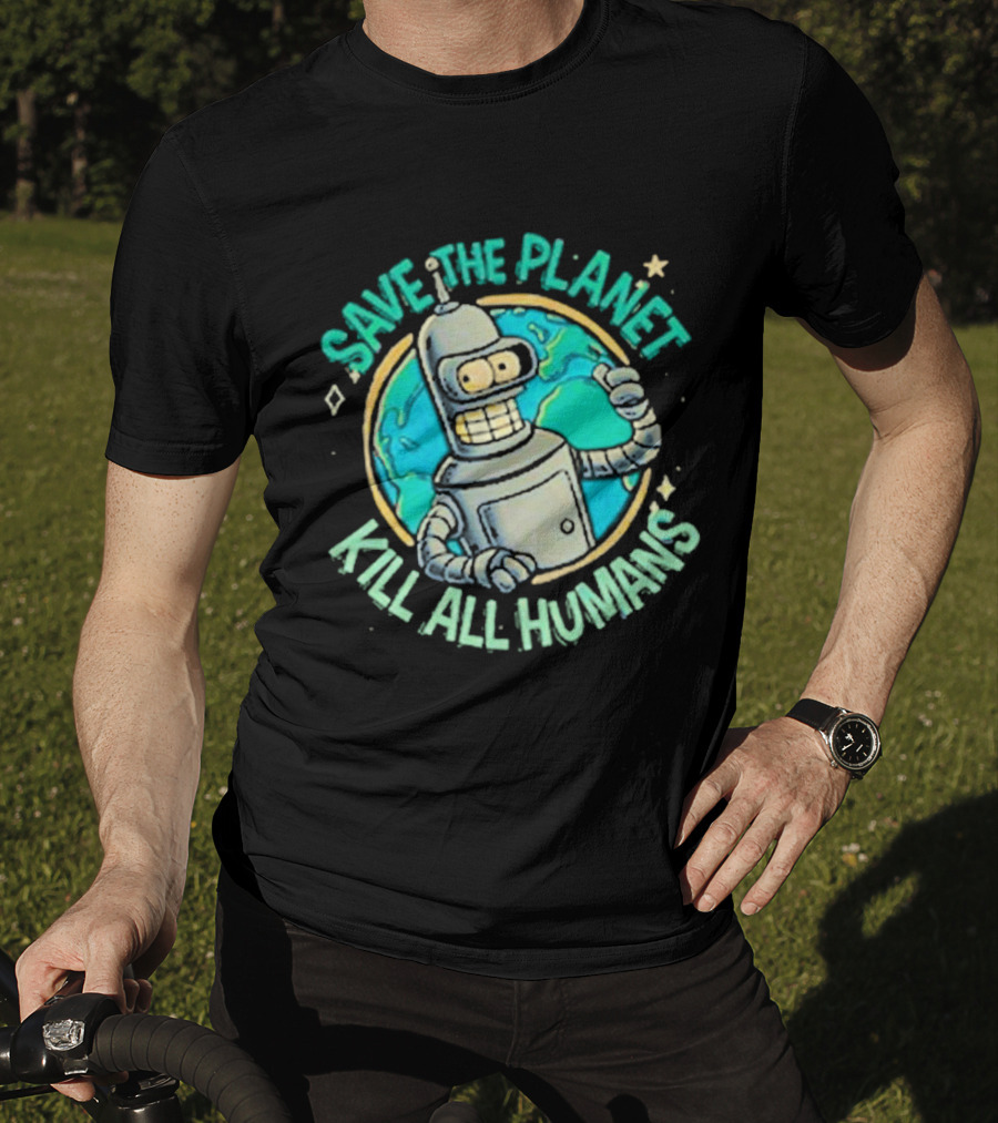 Save The Planet Kill All Humans Futurama Bender Planet Earth T-Shirt