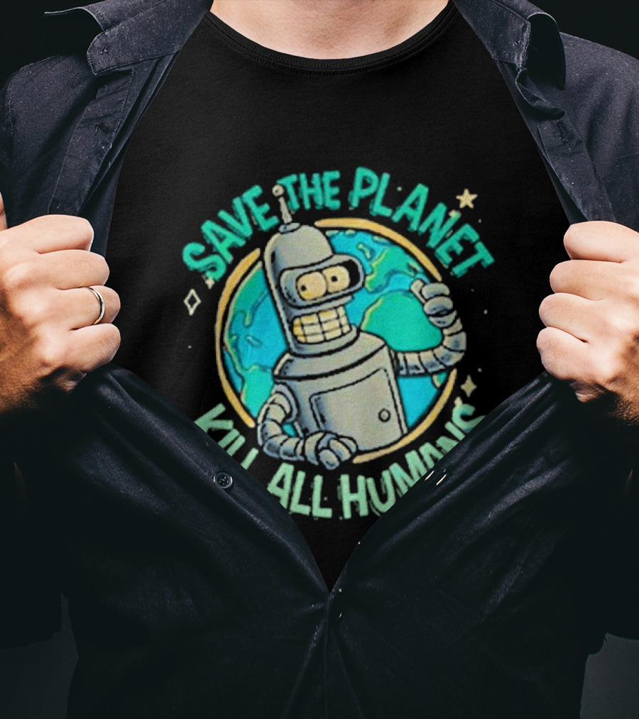 Save The Planet Kill All Humans Futurama Bender Planet Earth T-Shirt
