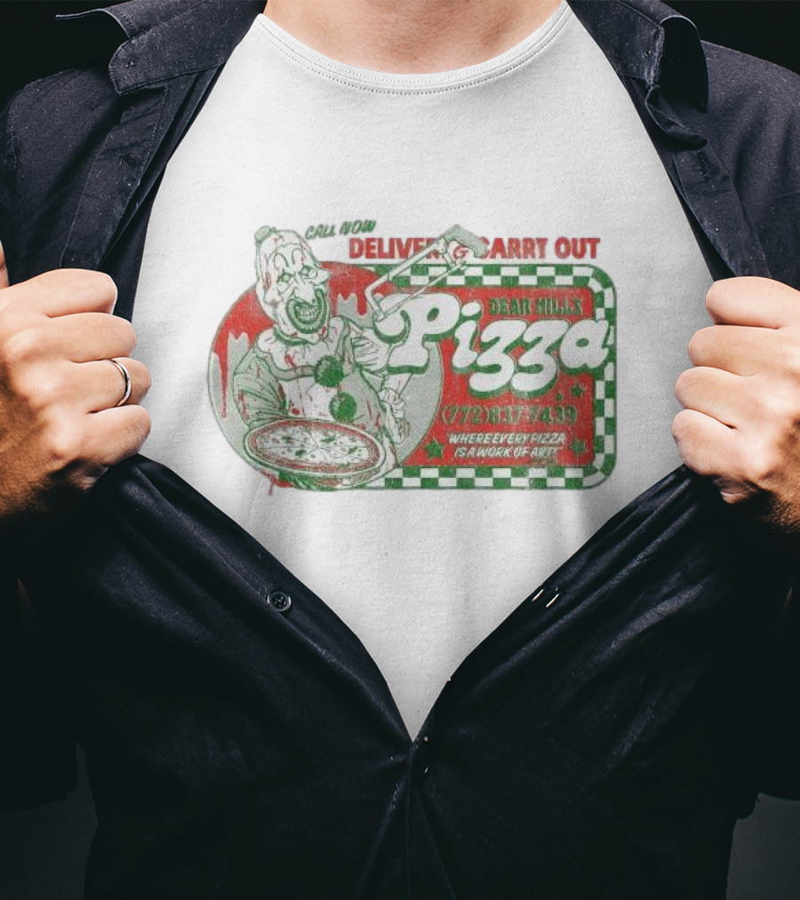 Dear Hills Pizza Call Now Deliver Carry Out Where Every Pizza Is A Work Of T-Shirt