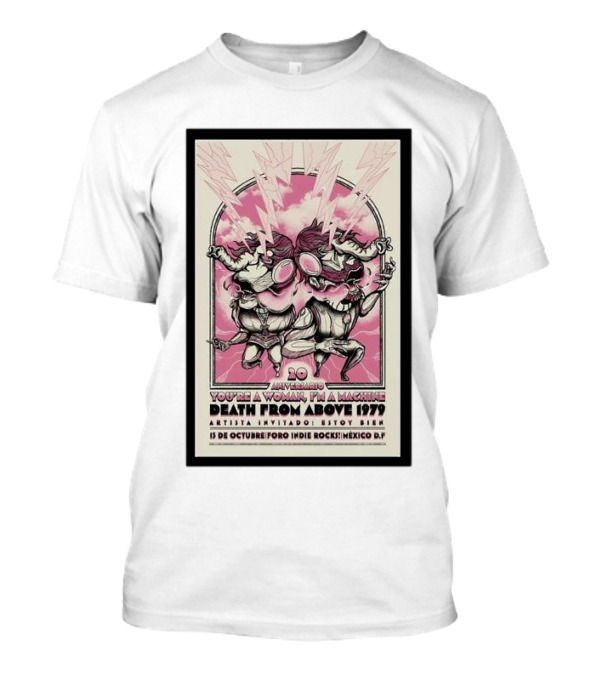 Death From Above 1979 20th Anniversary You're A Woman, I'm A Machine October 15 Foro Indie Rocks Mexico City T-Shirt