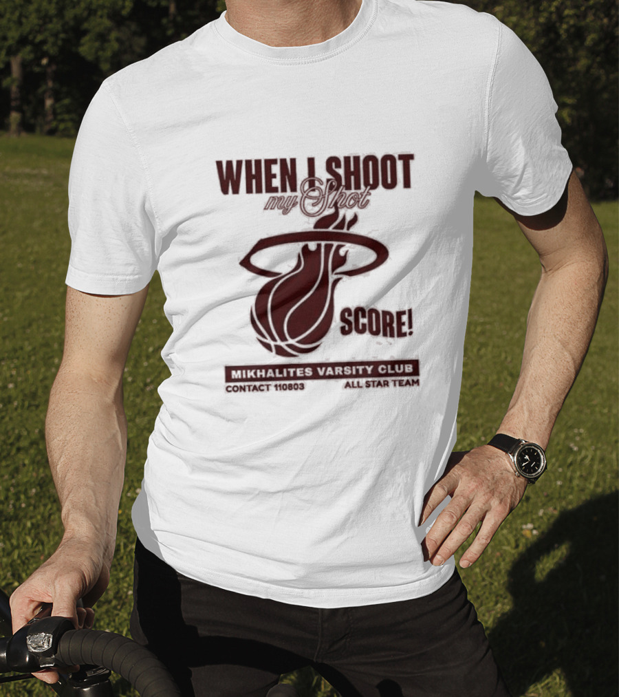 When I Shoot My Shot Score Mikhalites Varsity Club Contact 110803 All Star Team T-Shirt