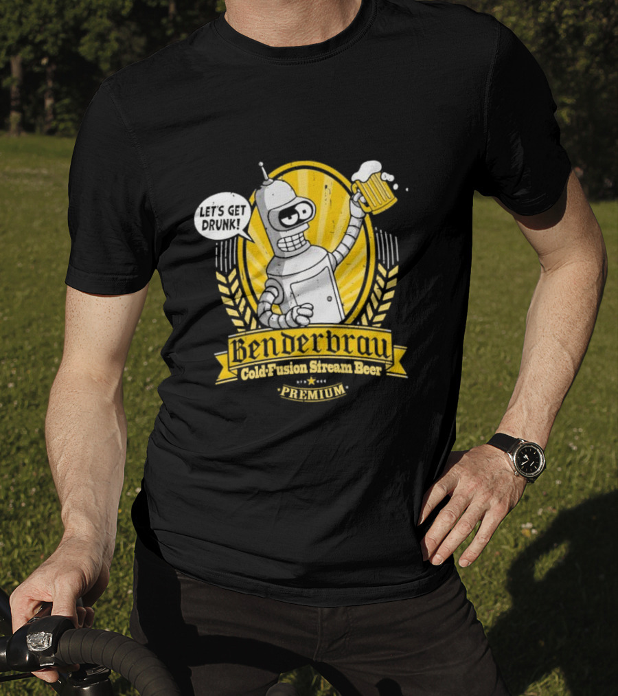 Benderbrau Cold Fusion Stream Beer Premium Let’s Get Drunk T-Shirt