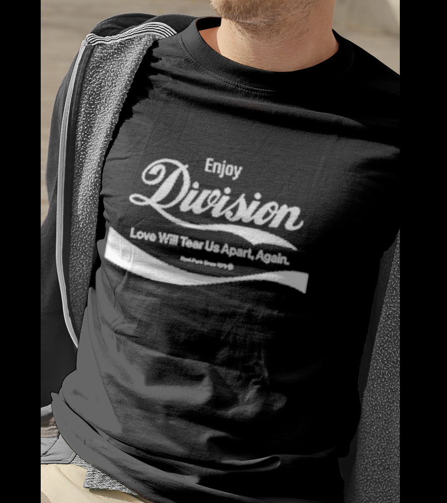 Enjoy Division Love Will Tear Us Apart Again Post Punk Since 1979 T-Shirt