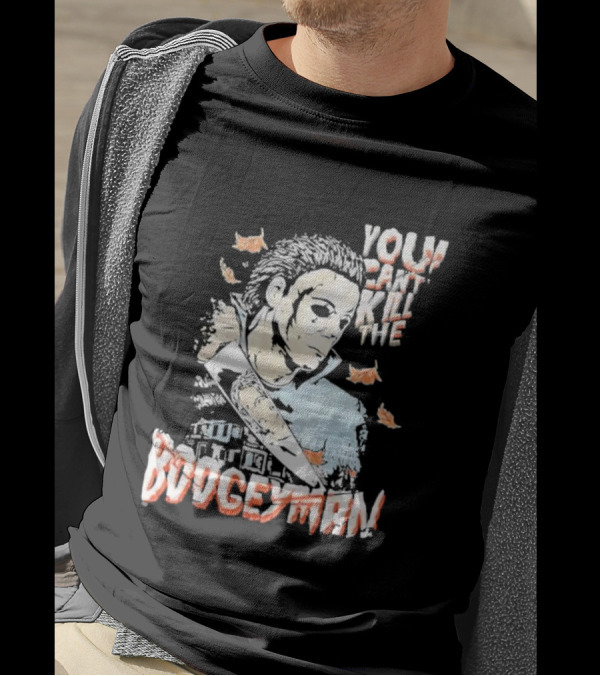You Can’t Kill The Boogeyman Michael Myers Horror Halloween T-Shirt