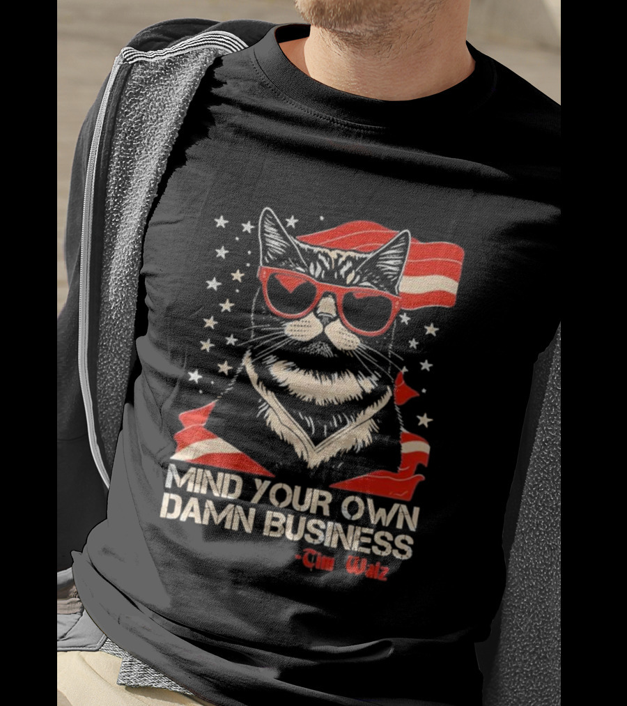 Mind Your Own Damn Business Cat Tim Walz T-Shirt
