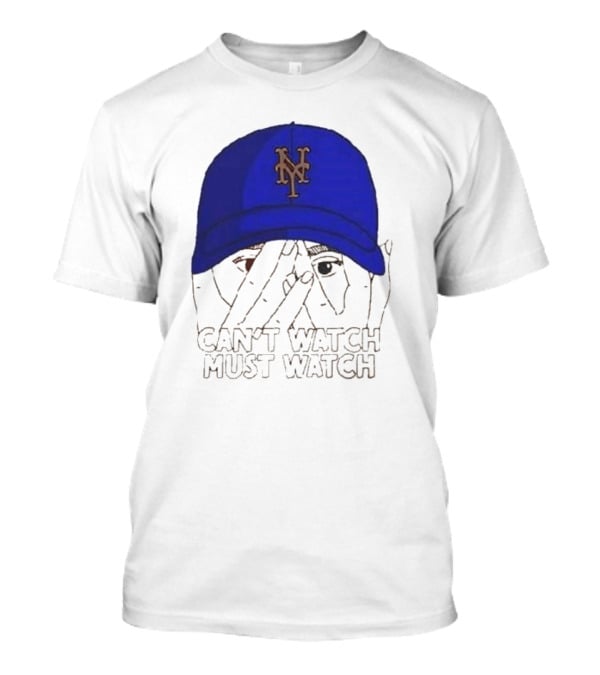 Can't Watch Must Watch New York Mets Baseball Cap Fan T-Shirt