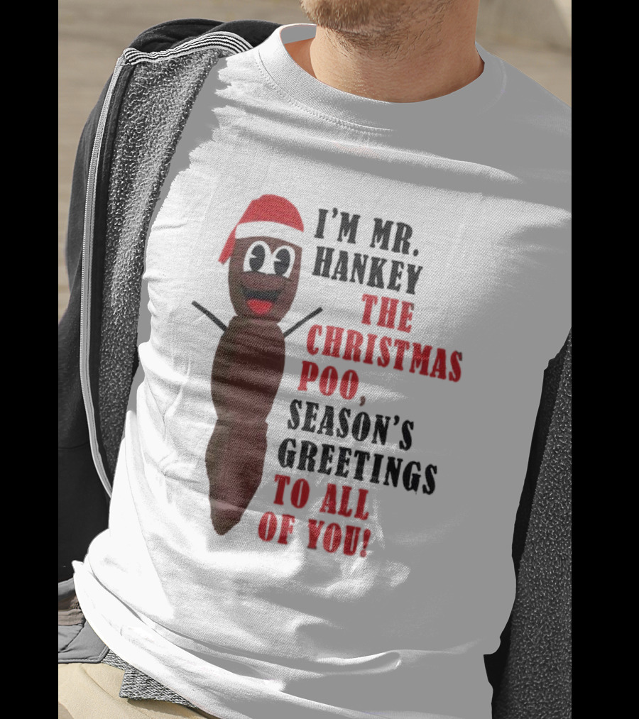 I'm Mr. Hankey The Christmas Poo Season's Greetings To All Of You Holiday Character T-Shirt