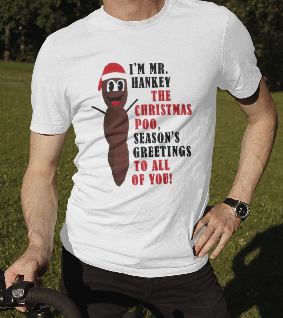 I'm Mr. Hankey The Christmas Poo Season's Greetings To All Of You Holiday Character T-Shirt