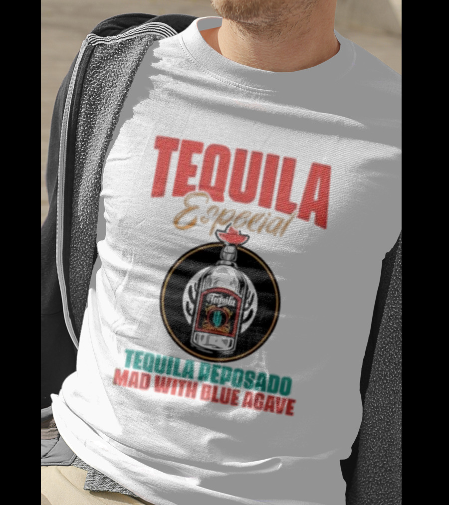 Tequila Especial Tequila Reposado Mad With Blue Agave T-Shirt