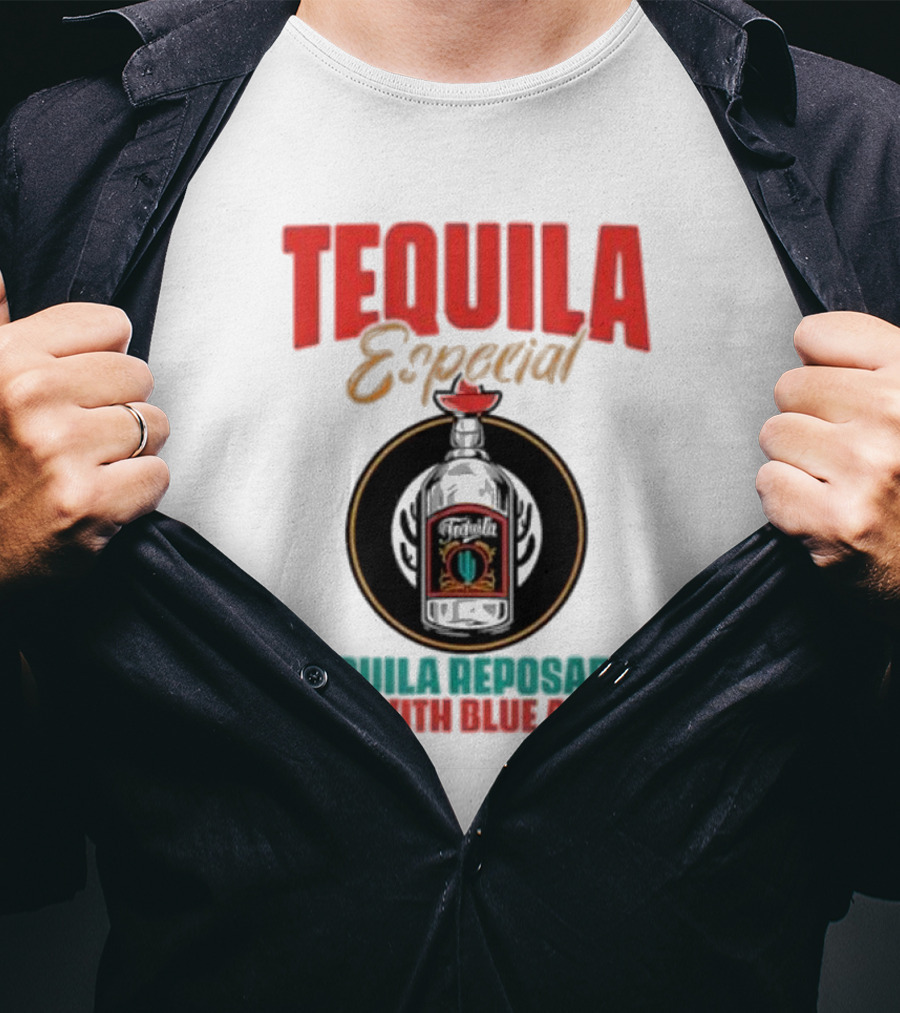 Tequila Especial Tequila Reposado Mad With Blue Agave T-Shirt