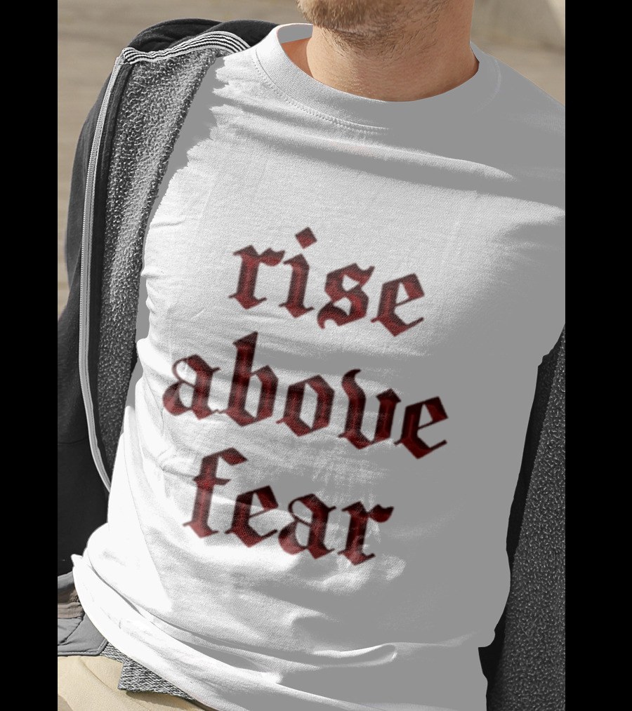 Senditsociety Rise Above Fear Motivational Gothic Text T-Shirt