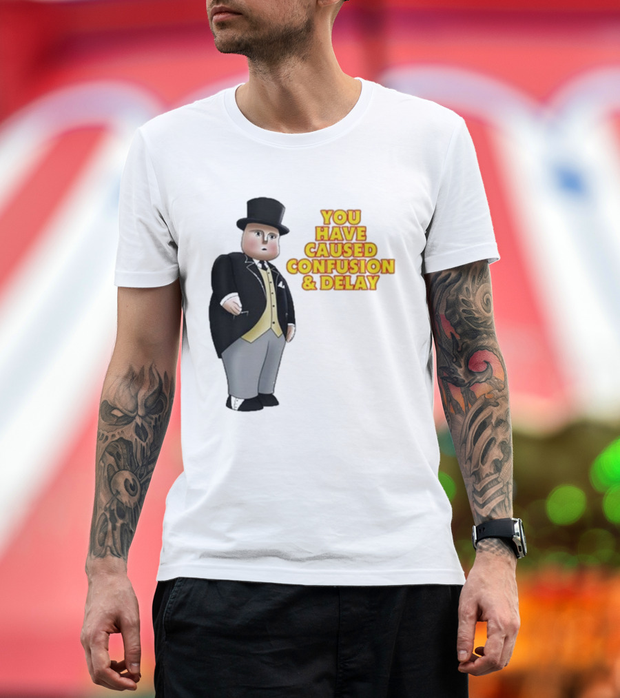 Thomas You Have Caused Confusion And Delay Fat Controller T-Shirt