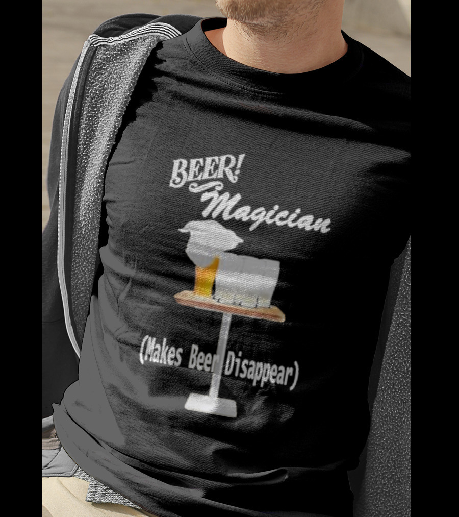Beer Magician Magic Trick Makes Beer Disappear With Four Empty Glasses T-Shirt