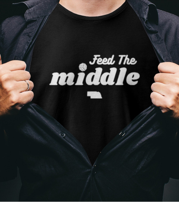 Feed The Middle Nebraska Volleyball T-Shirt