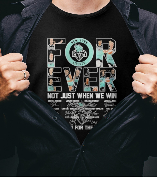 New York Liberty Forever Not Just When We Win Thank You For The Memories T-Shirt