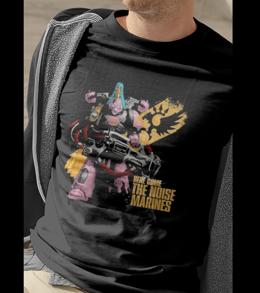 Here Come The Noise Marines Warhammer 40K Space Marine T-Shirt