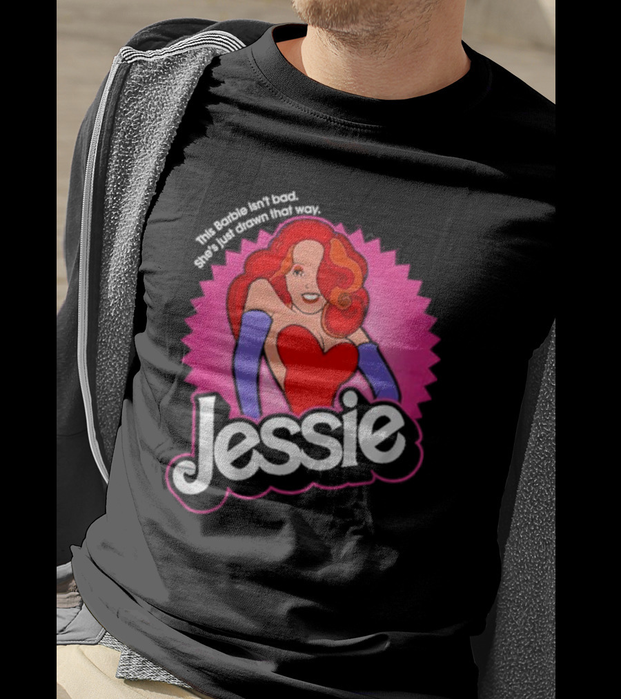 This Barbie Isn't Bad She's Just Drawn That Way Jessie T-Shirt