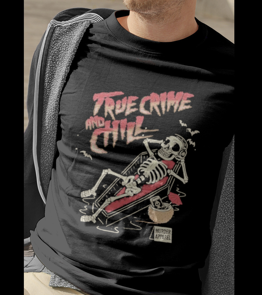 True Crime And Chill Skeleton Coffin Murder Apparel Demon T-Shirt