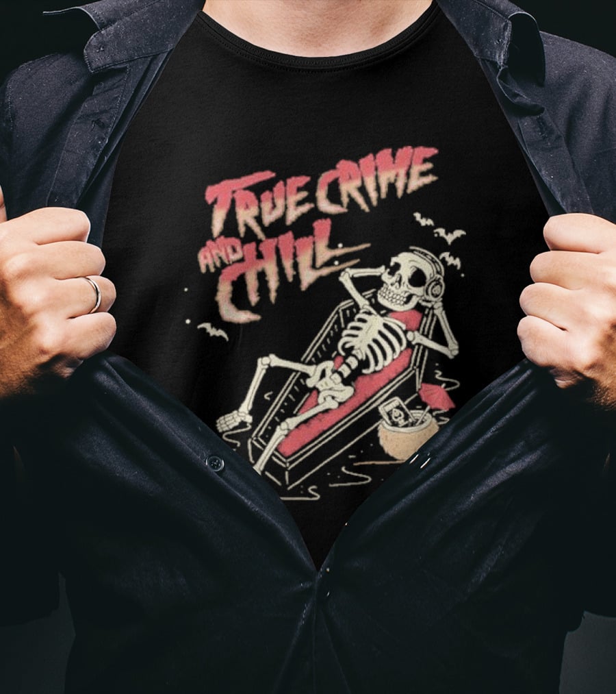 True Crime And Chill Skeleton Coffin Murder Apparel Demon T-Shirt