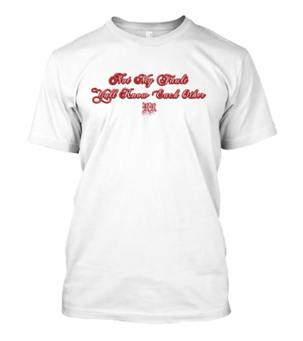 Rina Revenge Not My Fault Y’all Know Each Other RR T-Shirt