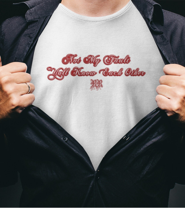Rina Revenge Not My Fault Y’all Know Each Other RR T-Shirt